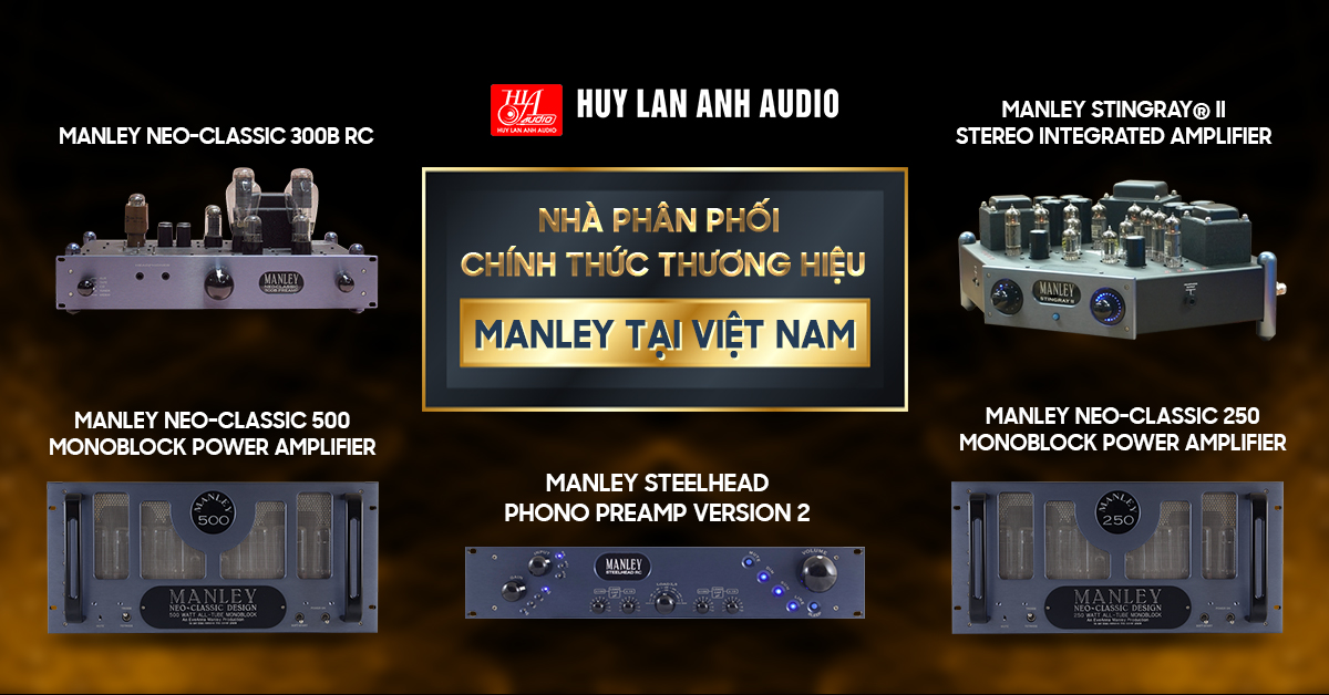 HuyLanAnhAudio - nhà phân phối chính thức thương hiệu Manley tại Việt Nam.