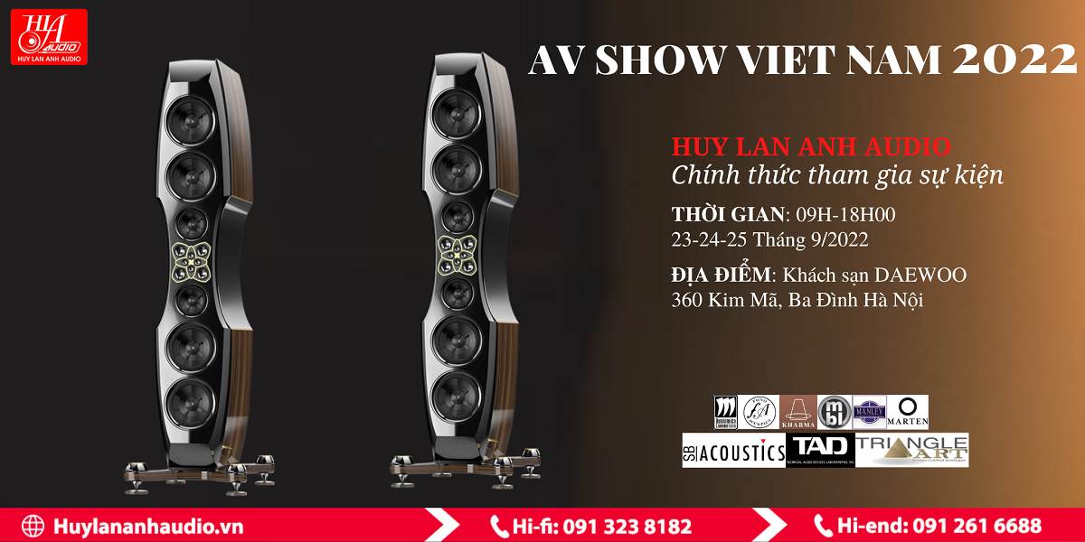 AV Show Vietnam  2022 - TP Hà Nội. Huy Lan Anh Audio mang tới những dòng loa mới nhất của Kharma, MBL, Marten, Manley, TAD