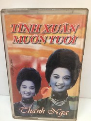 Băng cassette Ca Nhạc - Tình Xuân Muôn Tuổi (Thanh Nga)